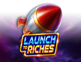 Launch to Riches